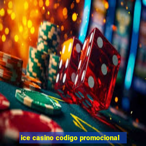 ice casino codigo promocional